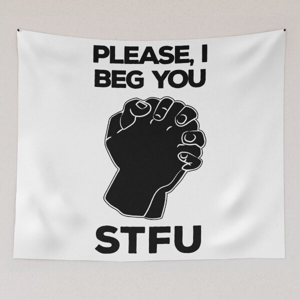 Item preview, Please, I beg you STFU designed and sold by AlexSin.