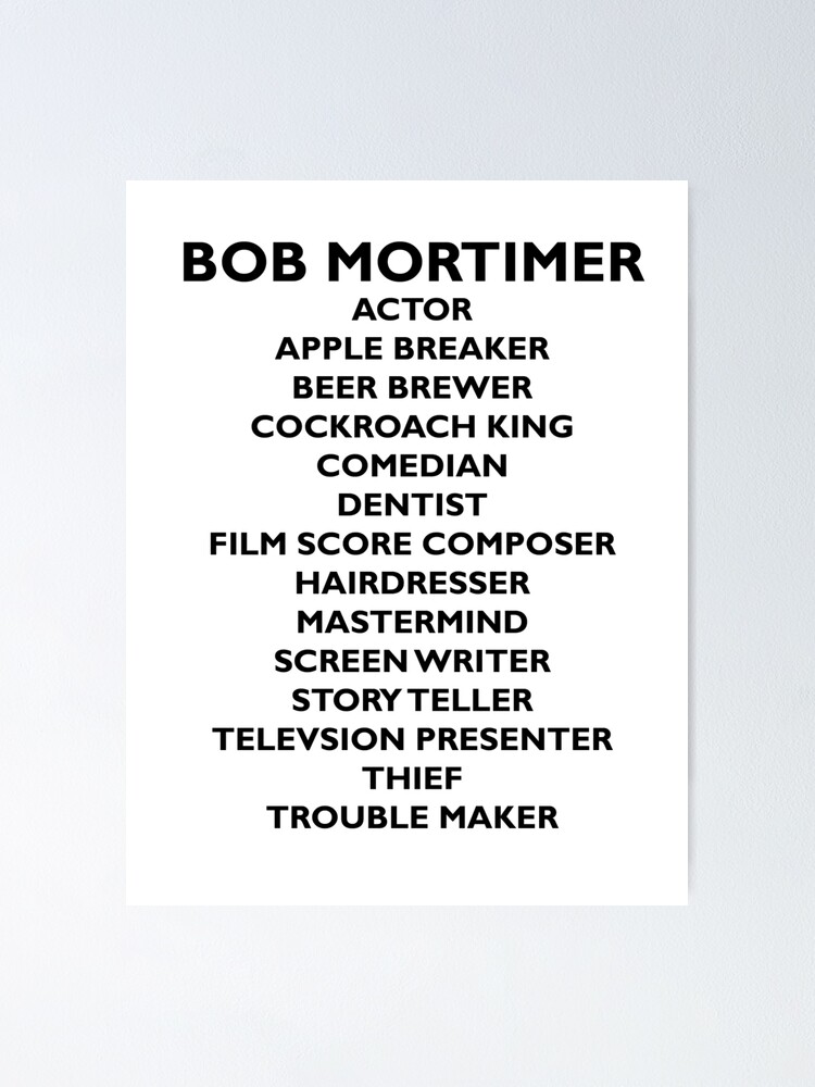 "Bob Mortimer's Jobs Black Version" Poster by pixellucyart Redbubble