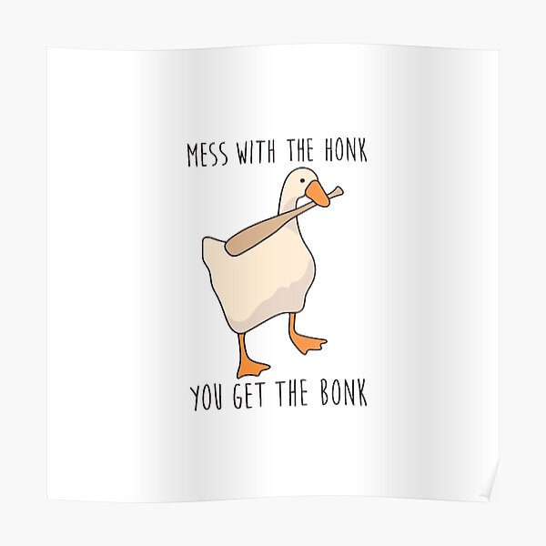 Leg dich mit dem Honk an Du bekommst das Bonk - Untitled Goose Game Poster