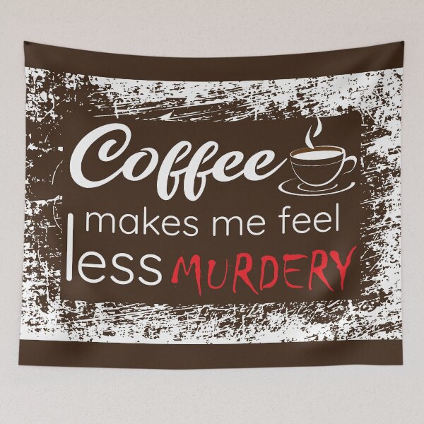 Item preview, coffee makes me feel less murdery - International coffee day - Gifts for coffee lovers - Funny coffee quotes designed and sold by Alice-Elgawi.