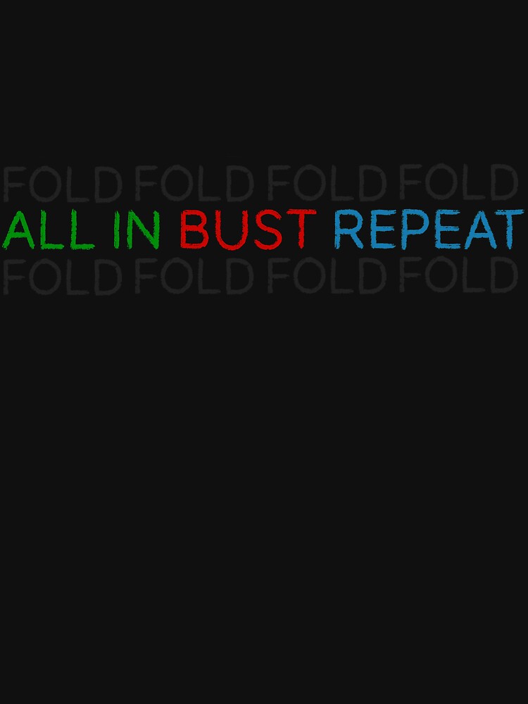 FOLD ALL IN BUST REPEAT POKER by fullrangepoker