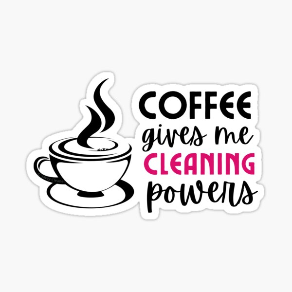 Coffee Gives Me Cleaning Powers Cleaning Lady Housekeeper Gifts Sticker