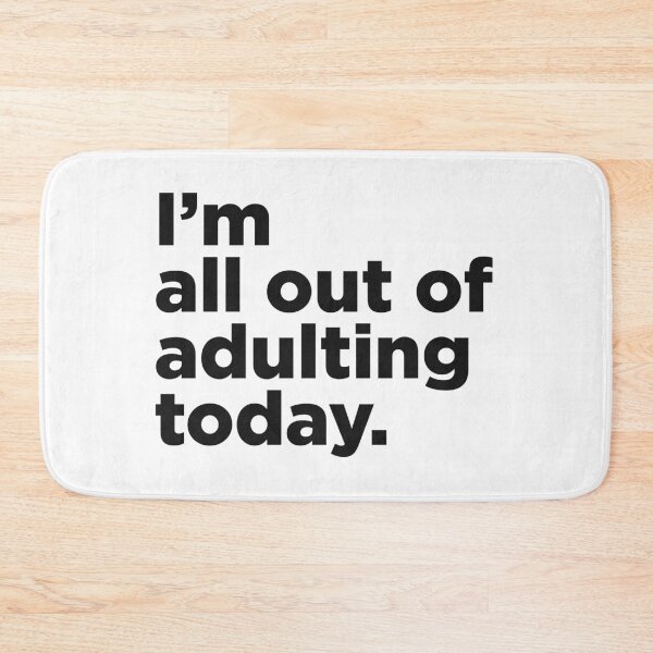Item preview, I'm All Out Of Adulting Today. designed and sold by Memefy.