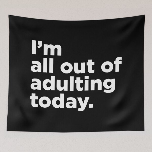 Item preview, I'm All Out Of Adulting Today. 2 designed and sold by Memefy.