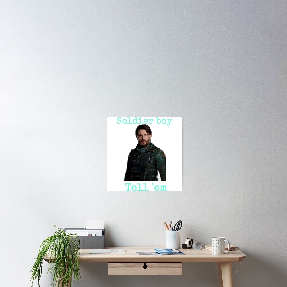 "Soldier boy tell 'em" Poster by ABGeekporium Redbubble