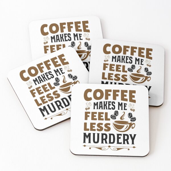 Item preview, Coffee Makes Me Feel Less Murdery designed and sold by infleims.