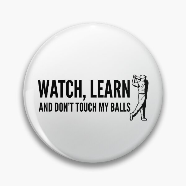 Item preview, Watch, Learn and don't touch my balls - funny golf design designed and sold by soudaniet.