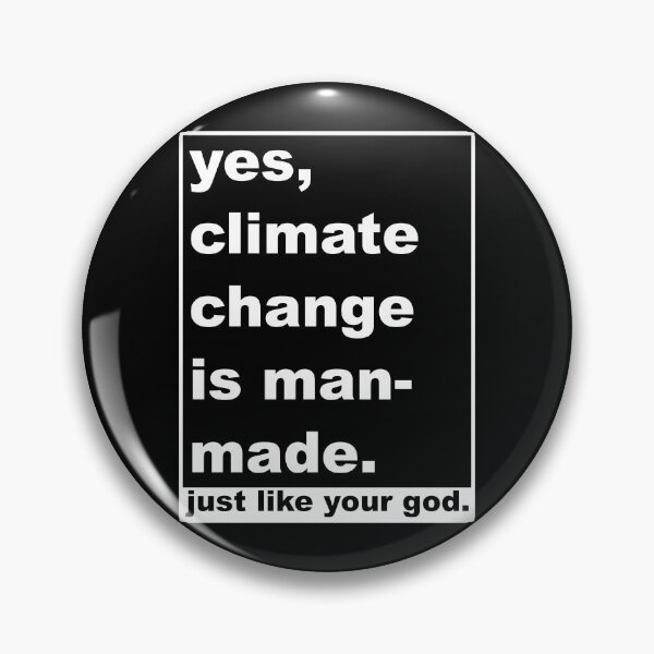 Item preview, Yes, climate change is man-made (just like your god.) designed and sold by KBwiththeTees.