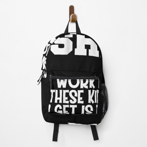Item preview, I Work Hard For These Kids And All I Get Is This Lousy  designed and sold by sheilase.