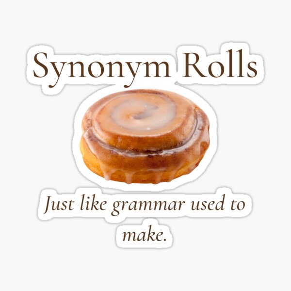 Synonym Rolls STICKER, Waterproof Die Cut Sticker, Cinnamon Roll, Teacher  Gift, Grammar Police, Foodie Sticker, Funny Quotes, Word Pun Decal 