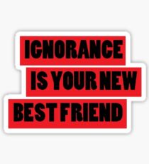 Ignorance Sticker