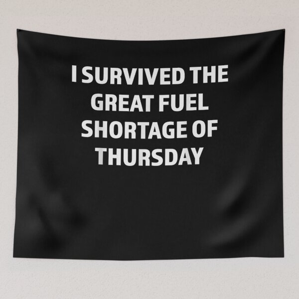Item preview, I Survived The Great Fuel Shortage Of Thursday  designed and sold by sheilase.
