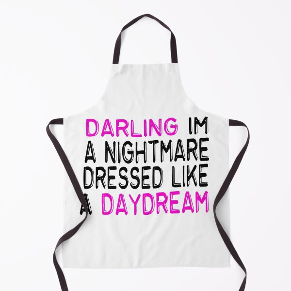 Item preview, Darling Im A Nightmare Dressed Like A Daydream quotes designed and sold by merchfun2.