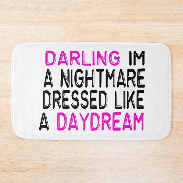 Item preview,   Darling Im A Nightmare Dressed Like A Daydream quotes designed and sold by merchfun2.