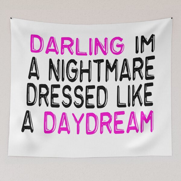 Item preview,   Darling Im A Nightmare Dressed Like A Daydream quotes designed and sold by merchfun2.