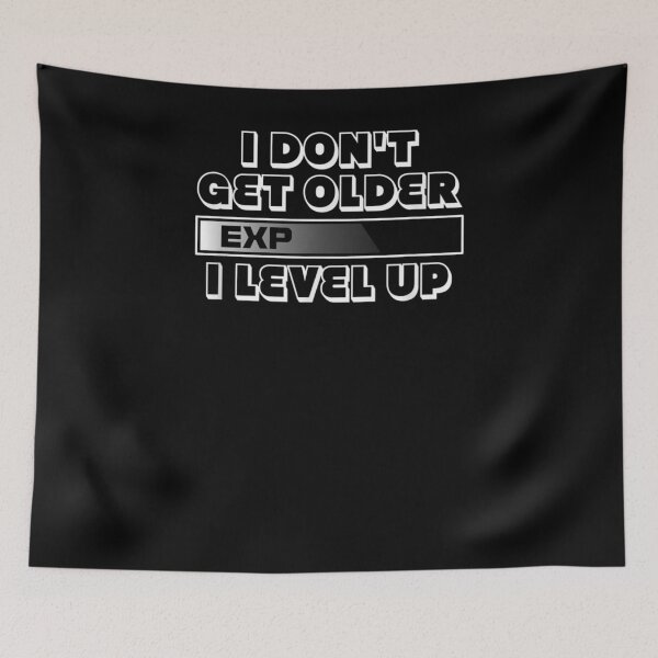 Item preview, Funny I Don't Get Older I Level Up  designed and sold by sheilase.