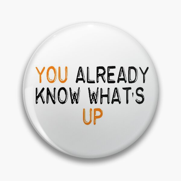Item preview, You already know what's up quotes designed and sold by merchfun2.