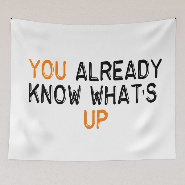 Item preview, You already know what's up quotes designed and sold by merchfun2.