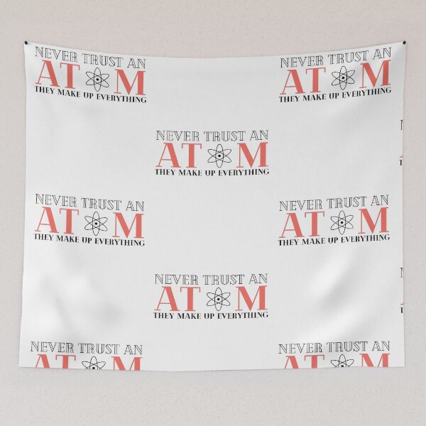 Item preview, Never Trust An Atom They Make Up Everything designed and sold by HQGraphic.