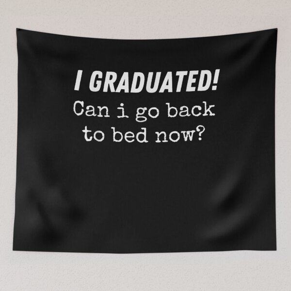 Item preview, I Graduated Can I Go Back To Bed Now Funny Graduation Senior  designed and sold by sheilase.