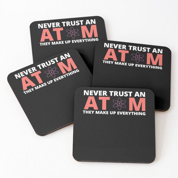 Item preview, Never Trust An Atom They Make Up Everything designed and sold by HQGraphic.