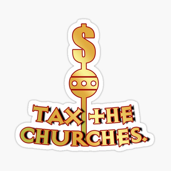 Item preview, Tax the Churches designed and sold by PKHalford.