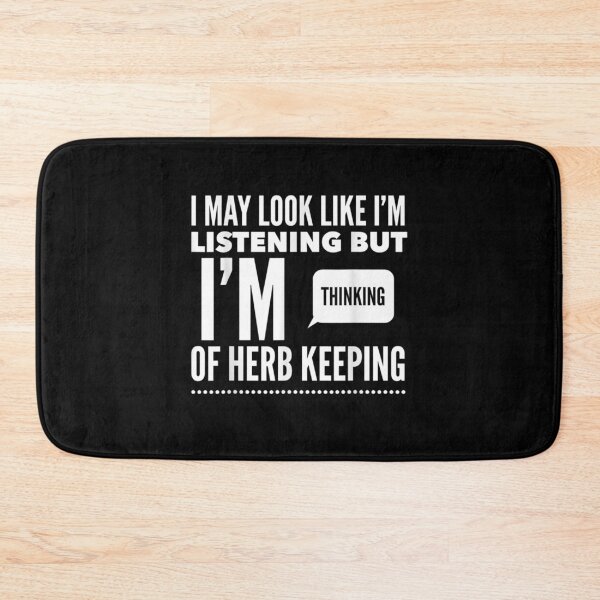 Item preview, I May Look Like I'm Listening But Thinking Of Herb Keeping  designed and sold by sheilase.