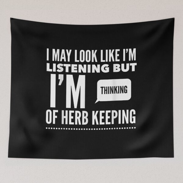 Item preview, I May Look Like I'm Listening But Thinking Of Herb Keeping  designed and sold by sheilase.