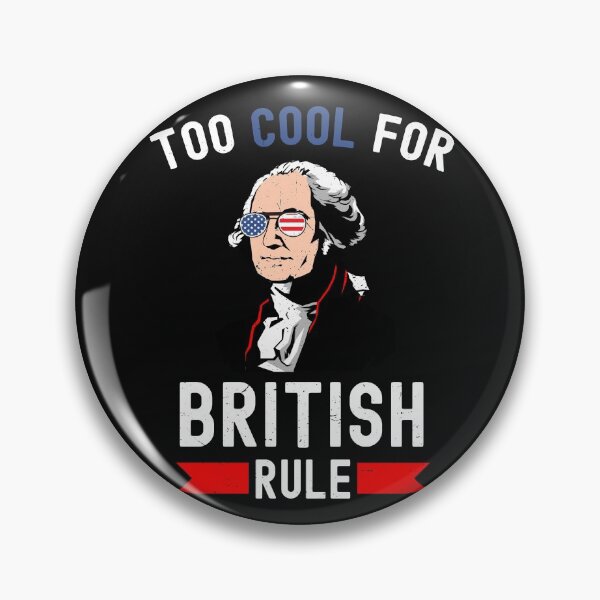 Item preview, Funny Too Cool for British Rule Patrotic 4th of July George Washington American Flag designed and sold by dachashcraft.