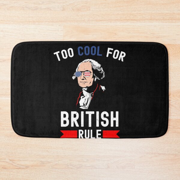 Item preview, Funny Too Cool for British Rule Patrotic 4th of July George Washington American Flag designed and sold by dachashcraft.