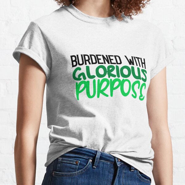Burdened With Glorious Purpose Classic T-Shirt