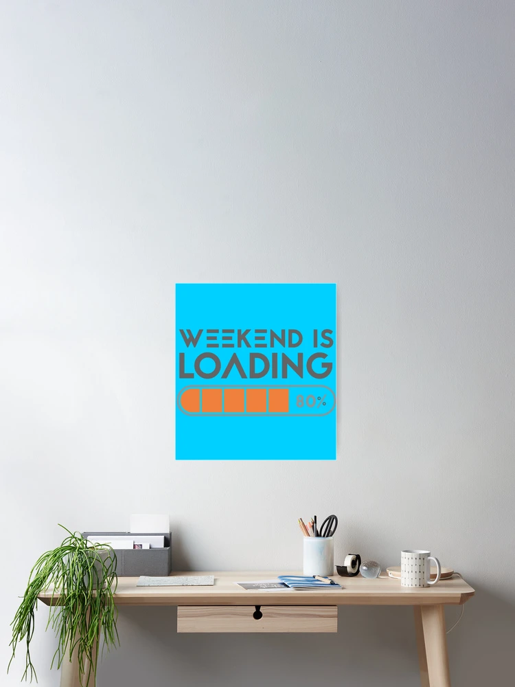 Thumbnail 2 of 3, Poster, Weekend is loading designed and sold by LinconZ.