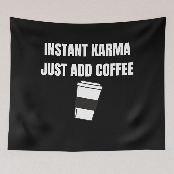 Item preview, Instant karma just add coffee designed and sold by Xpressnme.