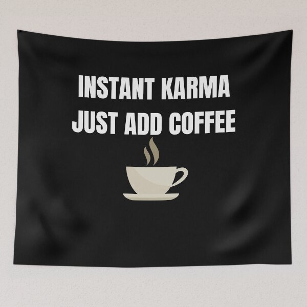 Item preview, Instant karma just add coffee designed and sold by Xpressnme.