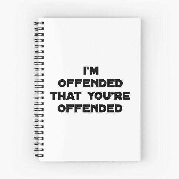 Item preview, I'm offended that you're offended| m, i'm ofendded, you offended me,| funny saynig  designed and sold by Troy  G Perez.