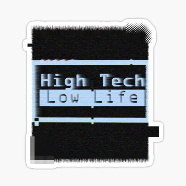 Artikel-Vorschau von High Tech, Low Life v.2, designt und verkauft von Calexya.