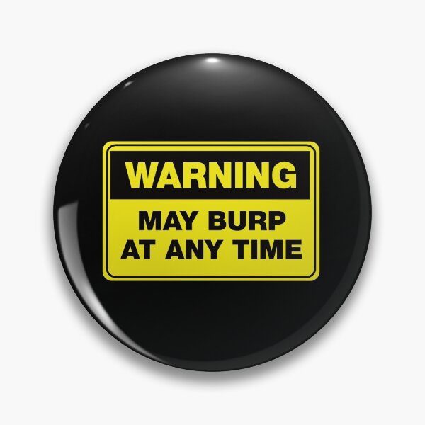 Item preview, Warning May Burp at any Time - Funny Sign designed and sold by Rhu Creations.
