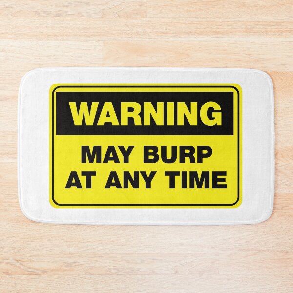 Item preview, Warning May Burp at any Time - Funny Sign designed and sold by Rhu Creations.