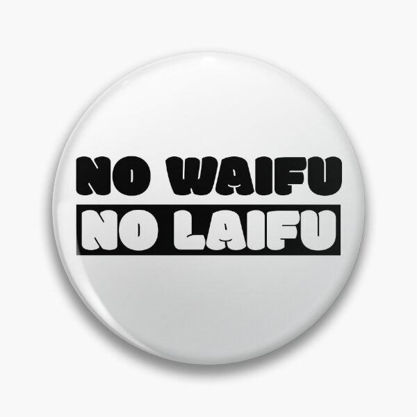Item preview, No Waifu No Laifu designed and sold by Wachi-A.