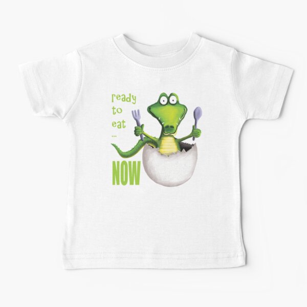Ready To Eat NOW Baby T-Shirt