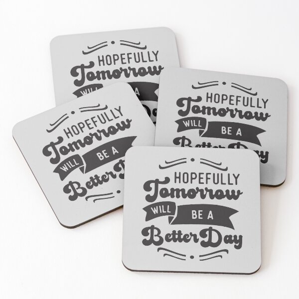 Item preview, Hopefully Tomorrow will be a Better Day - Sarcastic Quote designed and sold by Rhu Creations.