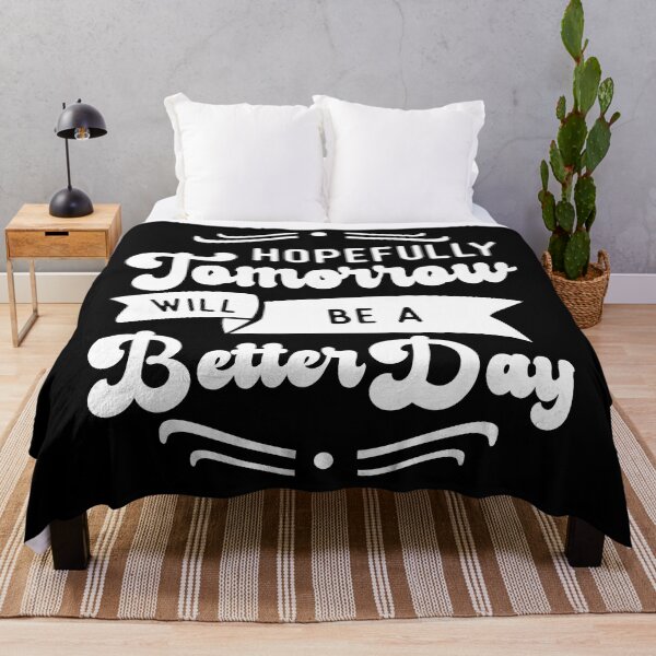 Item preview, Hopefully Tomorrow will be a Better Day - Sarcastic Quote designed and sold by Rhu Creations.
