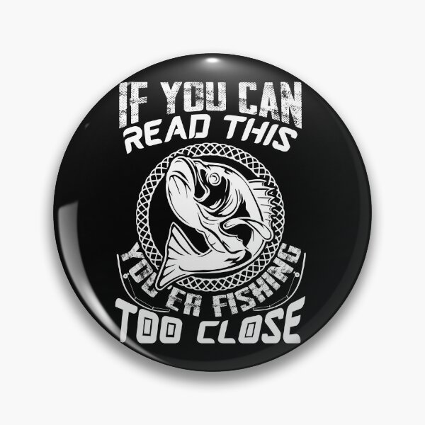 Item preview, If you can read this you'er fishing too close  designed and sold by lyboogie.
