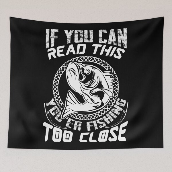 Item preview, If you can read this you'er fishing too close  designed and sold by lyboogie.