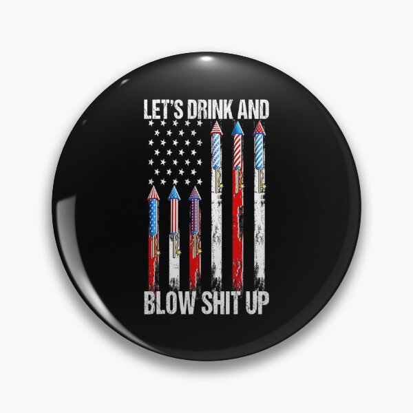Artikelvorschau, Lets Drink Blow Shit-up 4. Juli Flag Independence Day entworfen und verkauft von BegayStore.