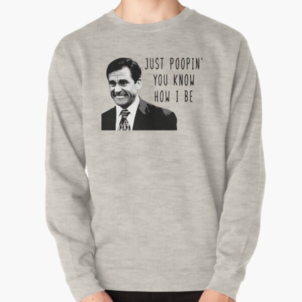 Michael Scott Just Poopin You Know How I Be Trending Pullover Sweatshirt