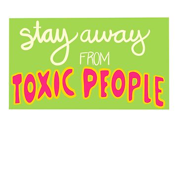 Artwork thumbnail, Stay Away From Toxic People by gg-stickers77