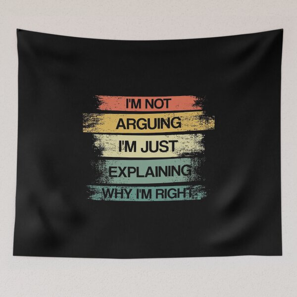 Item preview, I'm Not Arguing I'm Just Explaining Why I'm Right designed and sold by sbk-designer.