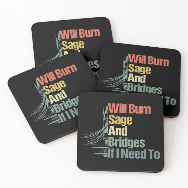 Item preview, Will Burn Sage And Bridges If I Need To designed and sold by sbk-designer.