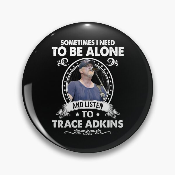 Item preview, Sometime I Need To Be Alone and Listen To Trace Adkins Classic designed and sold by peterbalazs.